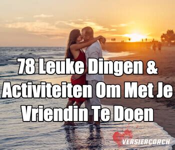 79 Leuke Dingen & Activiteiten Om Met Je Vriend Te Doen